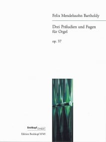 Mendelssohn: Three Preludes & Fugues Opus 37 for Organ published by Breitkopf