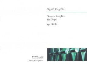 Karg-Elert: Sempre Semplice Opus 142 for Organ published by Breitkopf