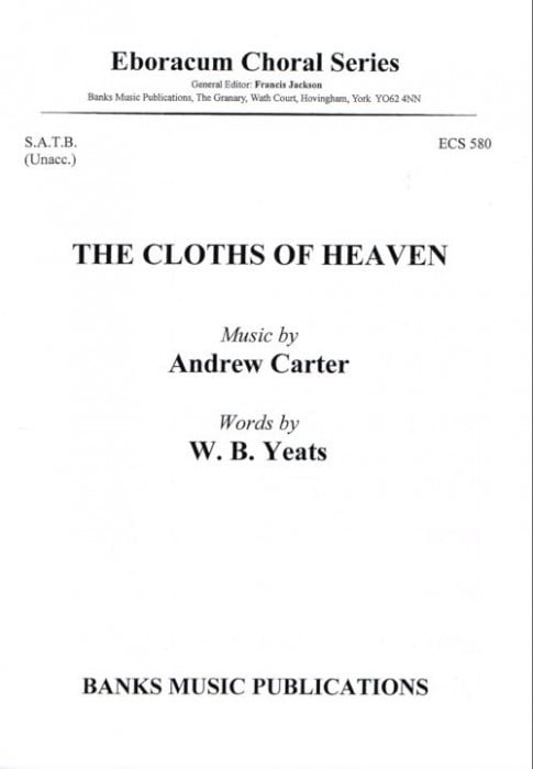 Carter: Cloths of Heaven SATB published by Eboracum
