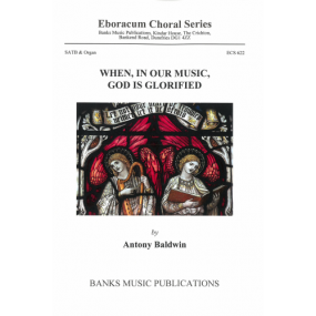 Baldwin: When, in our Music, God is Glorified SATB published by Banks