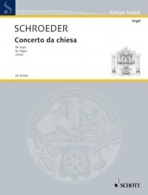 Schroeder: Concerto da Chiesa for Organ published by Schott