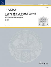 Hakim: I love the colourful world for Organ published by Schott