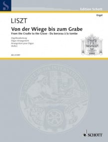 Liszt: From the Cradle to the Grave for Organ published by Schott