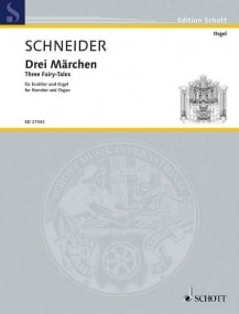 Schneider: Three Fairy Tales for Narrator & Organ published by Schott