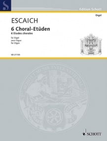Escaich: 6 Etudes Chorales for Organ published by Schott