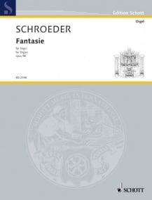 Schroeder: Fantasy in E minor Opus 5b for Organ published by Schott
