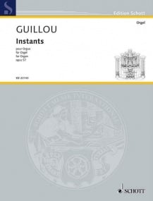 Guillou: Instants Opus 57 for Organ published by Schott