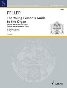 Feller: The Young Person's Guide to the Organ published by Schott