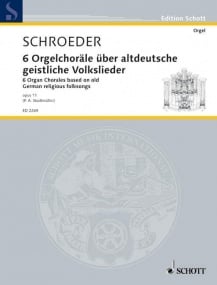 Schroeder: Six Organ Chorales Opus 11 published by Schott