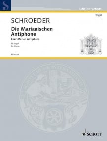 Schroeder: Four Marian Antiphons for Organ published by Schott