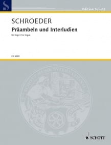 Schroeder: Preambles & Interludes for Organ published by Schott