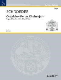 Schroeder: Orgelchorle im Kirchenjahr for Organ published by Schott