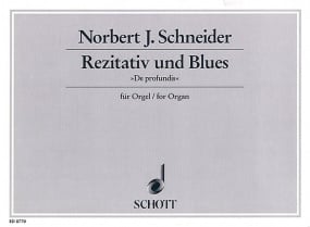 Schneider: Recitative & Blues 'De profundis' for Organ published by Schott