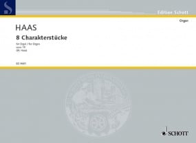 Haas: 8 Character Pieces Opus 15 for Organ published by Schott