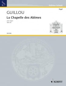 Guillou: La Chapelle des Abimes Opus 26 for Organ published by Schott