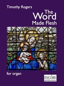 Rogers: The Word Made Flesh for Organ published by Encore