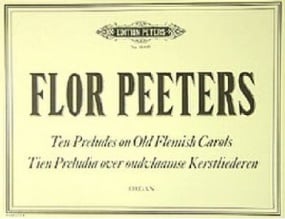 Peeters: Ten Preludes on Old Flemish Carols for Organ published by Peters