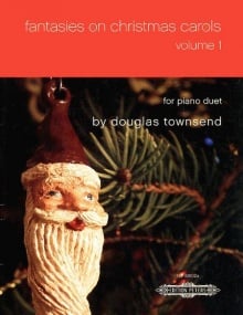 Townsend: Fantasies on Christmas Carols Volume 1 for Piano Duet published by Peters