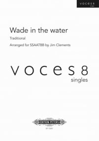 Clements: Wade in the water SSAATTBB published by Peters