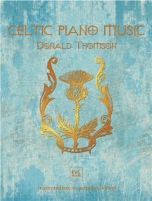 Thomson: Celtic Piano Music (Intermediate to Advanced) published by EVC