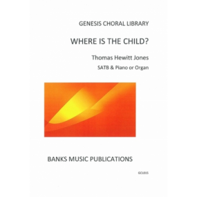 Hewitt Jones: Where Is The Child? SATB published by Banks