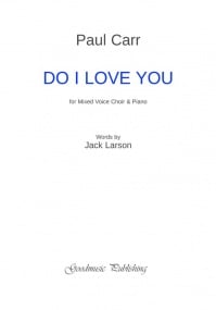 Carr: Do I Love You SATB published by Goodmusic