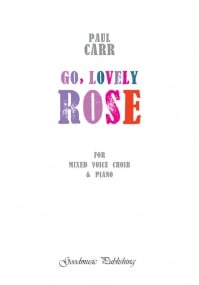 Carr: Go, Lovely Rose SATB published by Goodmusic