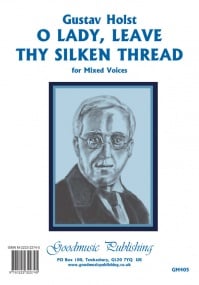 Holst: O Lady Leave thy Silken Thread SSATBarB published by Goodmusic