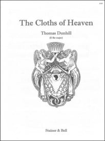 Dunhill: Cloths of Heaven in Eb published by Stainer and Bell