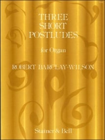 Barclay-Wilson: Three Short Postludes for Organ published by Stainer & Bell