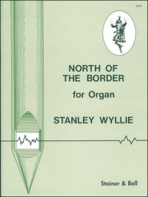 Wyllie: North of the Border for Organ published by Stainer and Bell