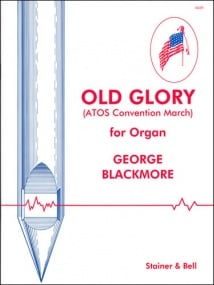 Blackmore: Old Glory (ATOS Convention March) for Organ published by Stainer & Bell