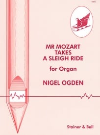 Ogden: Mr Mozart Takes a Sleigh Ride for Organ published by Stainer & Bell