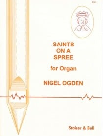 Ogden: Saints on a Spree for Organ published by Stainer & Bell