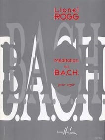 Rogg: Meditation on B-A-C-H for Organ published by Lemoine