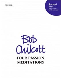 Chilcott: Four Passion Meditations published by OUP - Vocal Score