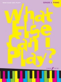 What Else Can I Play? Piano Grade 3 published by Faber