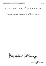 L'Estrange: Love Came Down at Christmas SATB published by Faber