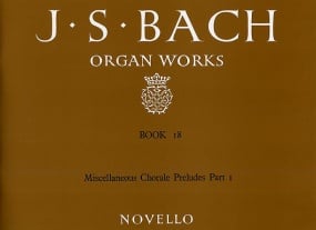 Bach: Complete Organ Works Volume 18 published by Novello