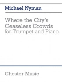 Nyman: Where the City's Ceaseless Crowds for Trumpet published by Chester