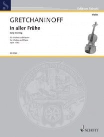 Gretchaninov: Early morning Opus 126a for Violin published by Schott