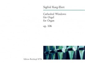Karg-Elert: Cathedral Windows Opus 106 for Organ published by Breitkopf