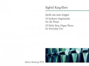 Karg-Elert: 32 Fairly Easy Organ Pieces published by Breitkopf