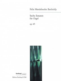 Mendelssohn: Six Sonatas Opus 65 for Organ published by Breitkopf