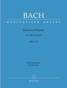 Bach: St John Passion (BWV 245) published by Barenreiter Urtext - Vocal Score
