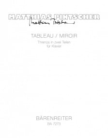 Pintscher: Tableau / Miroir. Threnos in 2 Parts (1992) for Piano published by Barenreiter