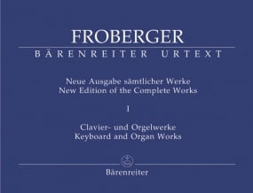 Froberger: Keyboard and Organ Works Volume I published by Barenreiter