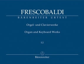 Frescobaldi: Organ and Keyboard Works Volume I.2 published by Barenreiter