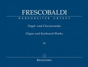 Frescobaldi: Organ and Keyboard Works Volume III published by Barenreiter