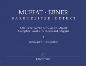 Muffat: Complete Works for Keyboard (Organ), Volume I (Together with Keyboard Works of Wolfgang Ebner) published by Barenreiter